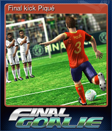 Series 1 - Card 2 of 6 - Final kick Piqué