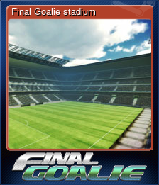 Series 1 - Card 3 of 6 - Final Goalie stadium