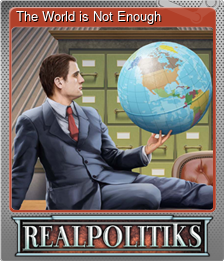 Series 1 - Card 1 of 5 - The World is Not Enough
