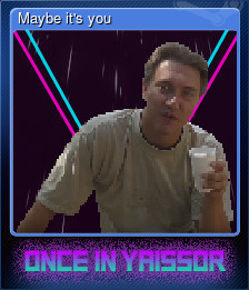 Series 1 - Card 2 of 5 - Maybe it's you