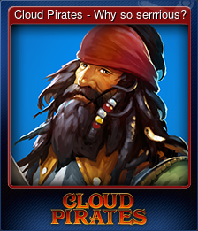 Cloud Pirates - Why so serrrious?