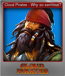 Series 1 - Card 2 of 8 - Cloud Pirates - Why so serrrious?