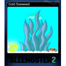 Cold Seeweed