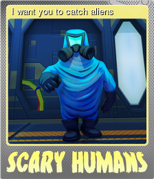 Series 1 - Card 5 of 5 - I want you to catch aliens