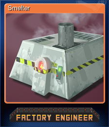 Series 1 - Card 5 of 6 - Smelter