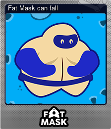 Series 1 - Card 3 of 5 - Fat Mask can fall