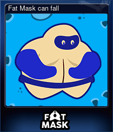 Series 1 - Card 3 of 5 - Fat Mask can fall