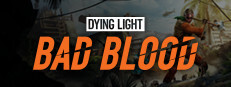 Dying Light: Bad Blood